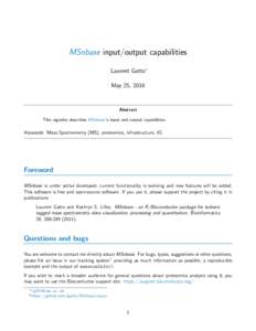 MSnbase input/output capabilities Laurent Gatto∗ May 25, 2016 Abstract This vignette describes MSnbase’s input and output capabilities.