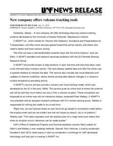 New company offers volcano tracking tools FOR IMMEDIATE RELEASE: Jan. 23, 2014 CONTACT: Diana Campbell, GI Public Relations, ,  Fairbanks, Alaska— A new company will offer technology fe