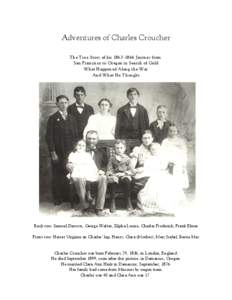 Adventures of Charles Croucher The True Story of his[removed]Journey from San Francisco to Oregon in Search of Gold What Happened Along the W ay And What He Thought