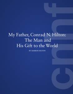My Father, Conrad N. Hilton: The Man and His Gift to the World by barron hilton  3