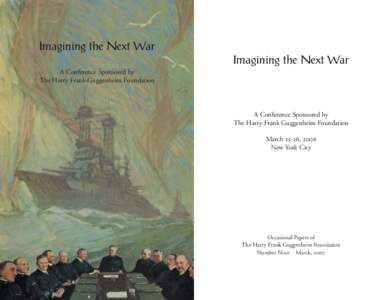 Imagining the Next War Imagining the Next War A Conference Sponsored by The Harry Frank Guggenheim Foundation  A Conference Sponsored by