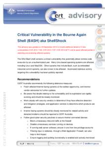 Critical Vulnerability in the Bourne Again Shell (BASH) aka ShellShock This advisory was updated on 29 September 2014 to include additional details of 3 new vulnerabilities (CVE[removed], CVE[removed], CVE[removed]a