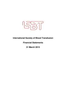 International Society of Blood Transfusion Financial Statements 31 March 2015 Table of Contents Page