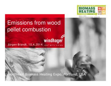 Emissions from wood pellet combustion Jürgen Brandt, Northeast Biomass Heating Expo, Portland, USA