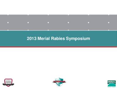 2013 Merial Rabies Symposium  2 Human Rabies Risks: Transplant Case Merial Rabies Symposium
