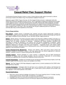 Casual/Relief Peer Support Worker The Downtown Eastside Women’s Centre is a drop-in Centre offering a wide variety of services to a diverse community of women and children living in the Downtown Eastside of Vancouver. 