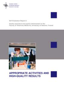 Self Evaluation Report 2: Quality assurance and quality enhancement at the Faculty of Veterinary Medicine, University of Helsinki, Finland APPROPRIATE ACTIVITIES AND HIGH-QUALITY RESULTS