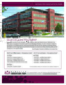 MCMASTER INNOVATION PARK  Vacancies at the Atrium@MIP “McMaster Innovation Park is McMaster’s vehicle for providing specialized research, laboratory and office space in support of innovation and commercialization ini