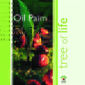 Oil Palm... tree of life  © 2006, Malaysian Palm Oil Council (MPOC) All rights reserved Re-printed in 2007 No part of this book may be reproduced, stored in a retrieval