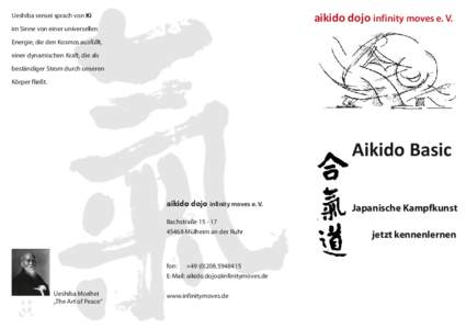 aikido dojo infinity moves e. V.  Ueshiba sensei sprach von Ki im Sinne von einer universellen Energie, die den Kosmos ausfüllt, einer dynamischen Kraft, die als