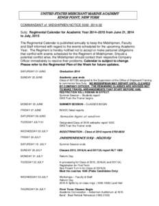 UNITED STATES MERCHANT MARINE ACADEMY KINGS POINT, NEW YORK COMMANDANT of MIDSHIPMEN NOTICE[removed]Subj: Regimental Calendar for Academic Year 2014–2015 from June 21, 2014 to July, 2015 The Regimental Calendar is