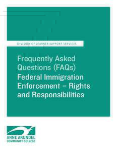 D I V IS I O N O F L E A R NE R SUPPORT SERVI CES  Frequently Asked Questions (FAQs) Federal Immigration Enforcement – Rights