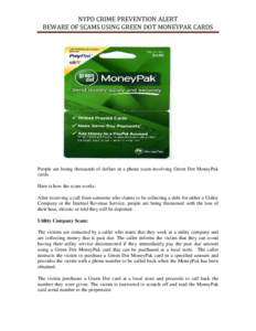 NYPD CRIME PREVENTION ALERT                                       BEWARE OF SCAMS USING GREEN DOT MONEYPAK CARDS