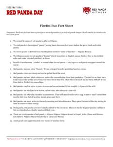 Firefox Fun Fact Sheet Directions: Read one fact each time a participant correctly matches a pair of red panda images. Hand out this fact sheet at the end of the game. 1.	 The scientific name of red panda is Ailurus Fulg