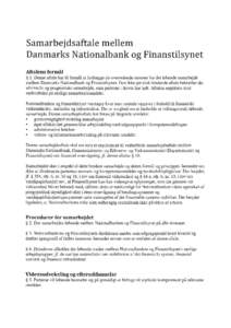 Samarbejdsaftale mellem Danmarks Nationalbank og Finanstilsynet Aftalens formål § l. Denne aftale har til formål at fastlægge de overordnede rammer for det løbende samarbejde  mellem Danmarks Nationalbank og Finanst