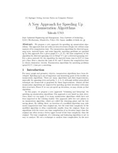 (C) Springer Verlag, Lecture Notes on Computer Science  A New Approach for Speeding Up Enumeration Algorithms Takeaki UNO Dept. Industrial Engineering and Management, Tokyo Institute of Technology,