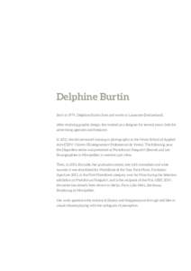 Delphine Burtin Born in 1974, Delphine Burtin lives and works in Lausanne (Switzerland). After studying graphic design, she worked as a designer for several years, both for advertising agencies and freelance. In 2011, sh