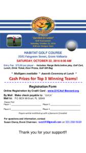 HABITAT GOLF COURSE 3591 Fairgreen Street, Grant-Valkaria SATURDAY, OCTOBER 22, 2016 8:00 AM Entry Fee: $75.00 per player – Includes: Range Balls before play, Golf Cart, Lunch, Drink Ticket, Door Prizes, Golf Gift Bag