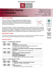 Organized by: The Law Society of Singapore  Introductory Course to Arbitration To register, please visit: http://www.lawsoc.org.sg/en-gb/events.aspx