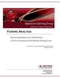 FUNDING ANALYSIS: Recommendations for Distribution of Iowa Greyhound Pari-Mutuel Racing Fund Prepared for the Iowa Racing and Gaming Commission February 20, 2015