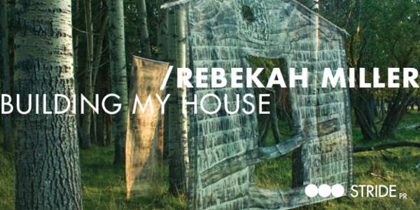 /Rebekah Miller Building My House / PROJECT ROOM  /Artist BiographY