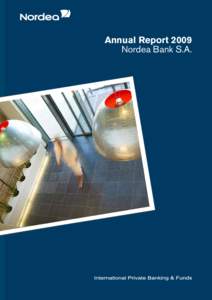 Annual Report 2009 Nordea Bank S.A. Nordea Bank S.A. is a part of the leading financial services group in the Nordic and Baltic Sea regions. The group has 10 million clients