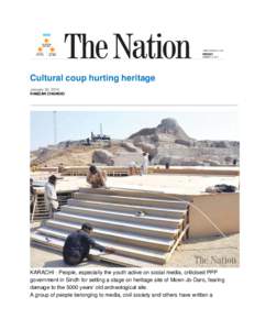 Cultural coup hurting heritage January 30, 2014 RAMZAN CHANDIO KARACHI - People, especially the youth active on social media, criticised PPP government in Sindh for setting a stage on heritage site of Moen-Jo-Daro, feari