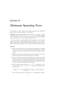 Lecture 6  Minimum Spanning Trees In this lecture, we study another classic graph problem from the distributed point of view: minimum spanning tree construction. Definition 6.1 (Minimum Spanning Tree (MST)). Given a simp