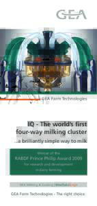 GEA Farm Technologies  IQ - The world’s first four-way milking cluster ...a brilliantly simple way to milk Winner of the