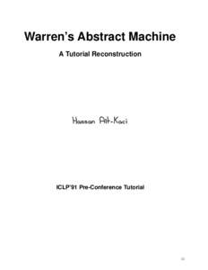 Warren’s Abstract Machine A Tutorial Reconstruction Hassan Aıt-Kaci  ICLP’91 Pre-Conference Tutorial
