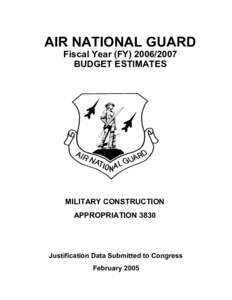 AIR NATIONAL GUARD Fiscal Year (FY[removed]BUDGET ESTIMATES MILITARY CONSTRUCTION APPROPRIATION 3830