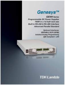 GENH Series Programmable DC Power Supplies 750W in a 1U half-rack size Built in RS-232 & RS-485 Interface Advanced Parallel Standard Optional Interfaces: