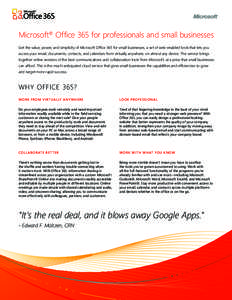 Microsoft® Office 365 for professionals and small businesses Get the value, power, and simplicity of Microsoft Office 365 for small businesses, a set of web-enabled tools that lets you access your email, documents, cont