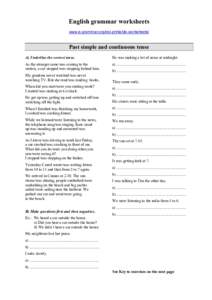 English grammar worksheets www.e-grammar.org/esl-printable-worksheets/ Past simple and continuous tense A) Underline the correct tense.