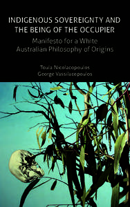 Indigenous Sovereignty and the Being of the Occupier Manifesto for a White Australian Philosophy of Origins Toula Nicolacopoulos George Vassilacopoulos