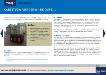 WRAP – Case Study – ABERDEENSHIRE COUNCIL – October[removed]CASE STUDY: ABERDEENSHIRE COUNCIL Aberdeenshire Council received funding to trial three different types of RotG units across town centres and outside school