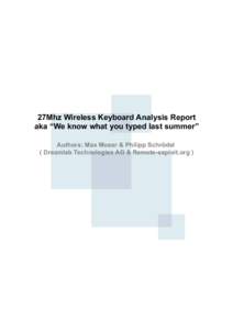 27Mhz Wireless Keyboard Analysis Report aka “We know what you typed last summer” Authors: Max Moser & Philipp Schrödel ( Dreamlab Technologies AG & Remote-exploit.org )  Table of Contents