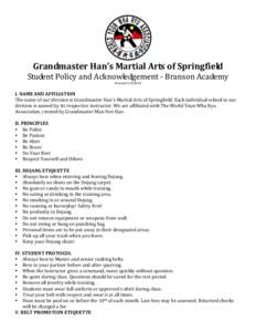Grandmaster Han’s Martial Arts of Springfield Student Policy and Acknowledgement - Branson Academy RevisedI. NAME AND AFFILIATION The name of our division is Grandmaster Han’s Martial Arts of Springfield. E