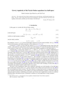 Gevrey regularity of the Navier-Stokes equations in a half-space Guher Camliyurt, Igor Kukavica, and Vlad Vicol A BSTRACT. We consider the Navier-Stokes equations posed on the half space, with Dirichlet boundary conditio