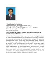 Mohd Zobir Hussein, Ph.D Programme Manager for Nanomaterials Materials Synthesis and Characterization Laboratory (MSCL) Institute of Advanced technology (ITMA) Universiti Putra Malaysia (UPM) 43400UPM, Serdang, Selangor,