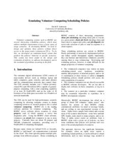 Emulating Volunteer Computing Scheduling Policies David P. Anderson University of California, Berkeley  Abstract Volunteer computing systems such as BOINC use