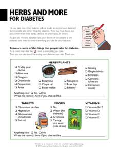Herbs AND MORE FOR Diabetes Do you take more than diabetes pills or insulin to control your diabetes? Some people take other things for diabetes. They may have found out about them from their family, a friend, the pharma
