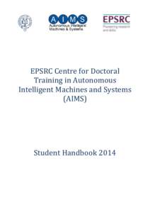 EPSRC Centre for Doctoral Training in Autonomous Intelligent Machines and Systems (AIMS)  Student Handbook 2014
