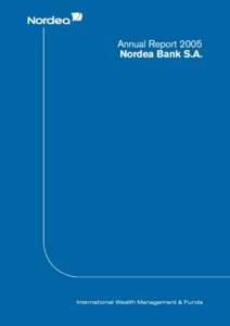 Annual Report 2005 Nordea Bank S.A. Nordea is the leading financial services group in the Nordic and Baltic Sea region and operates through three business areas: Retail Banking, Corporate and