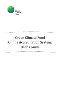 Green Climate Fund Online Accreditation System: User’s Guide Page b