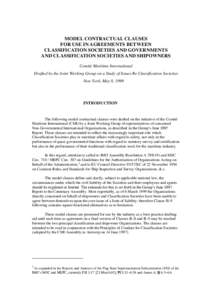 MODEL CONTRACTUAL CLAUSES FOR USE IN AGREEMENTS BETWEEN CLASSIFICATION SOCIETIES AND GOVERNMENTS AND CLASSIFICATION SOCIETIES AND SHIPOWNERS Comité Maritime International Drafted by the Joint Working Group on a Study of