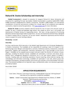 Richard W. Davies Scholarship and Internship Hubbell Incorporated is pleased to announce its inaugural Richard W. Davies Scholarship and Internship for a qualifying first year law student. Hubbell Incorporated is a publi