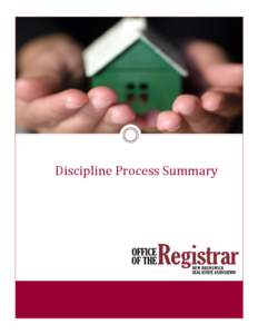 Discipline Process Summary  Introduction The New Brunswick Real Estate Association (“NBREA”) oversees a comprehensive complaints and discipline process to determine if its Members have committed acts of professional