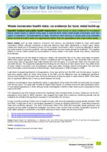 11 November[removed]Waste incinerator health risks: no evidence for toxic metal build-up Spanish medical and public health researchers have found no clear evidence for increased heavy metal levels in adults living near a r