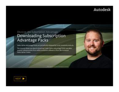 Discover the Subscription Advantage  Downloading Subscription Advantage Packs Subscription Advantage Packs are periodically released for some Autodesk products. This tutorial shows you how to download Subscription Advant